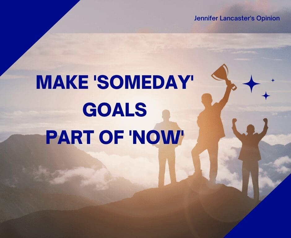 Make someday goals now