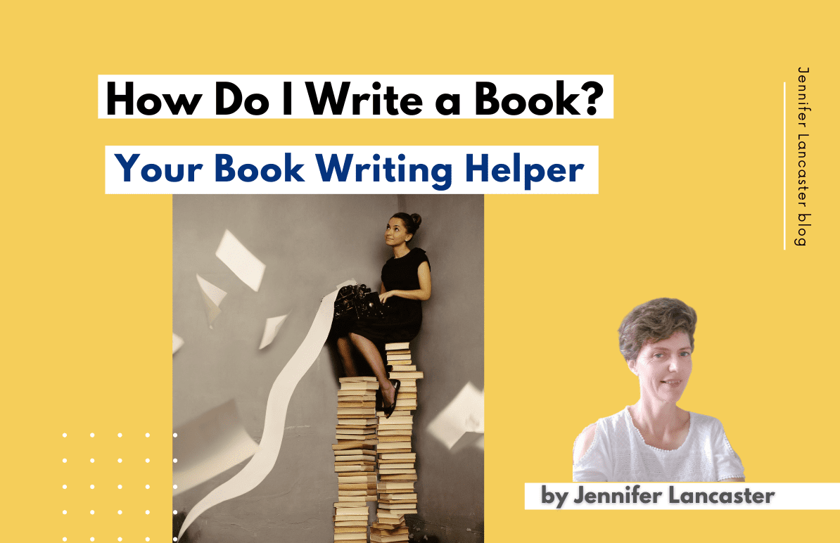 How Do I Write a Book? Your Book Writing Helper | Indie Author Blog